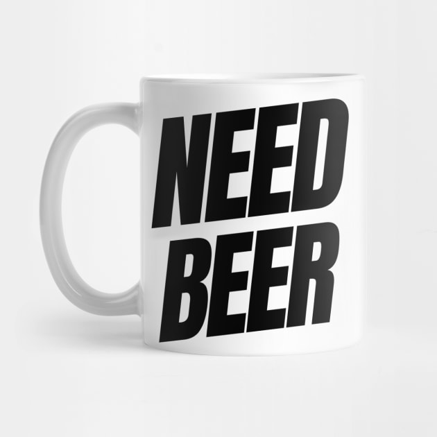 Need Beer. Funny NSFW Alcohol Drinking Quote by That Cheeky Tee